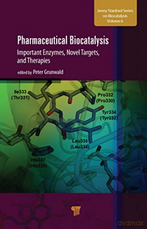 Pharmaceutical Biocatalysis: Important Enzymes, Novel Targets, and Therapies (Jenny Stanford Series on Biocatalysis) - Peter Grunwald [KSIĄŻKA]