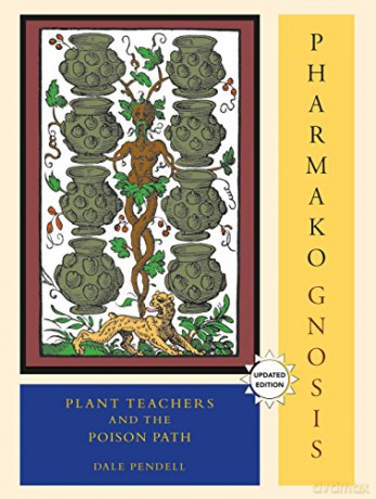 Pharmako/Gnosis: Plant Teachers and the Poison Path: 3 - Dale Pendell [KSIĄŻKA]