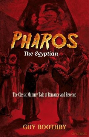 Pharos, the Egyptian: (forthcoming): The Classic Mummy Tale of Romance and Revenge (Dover Horror Classics) - Guy Boothby [KSIĄŻKA]