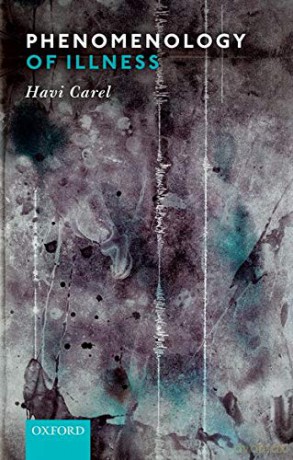 Phenomenology of Illness - Havi Carel [KSIĄŻKA]