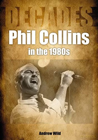 Phil Collins in the 1980s (Decades) - Andrew Wild [KSIĄŻKA]