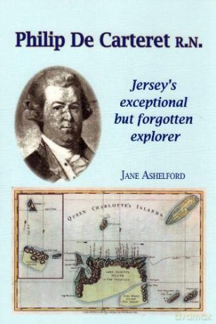 PHILIP DE CARTERET R.N.: Jersey's exceptional but forgotten explorer - Jane Ashelford [KSIĄŻKA]