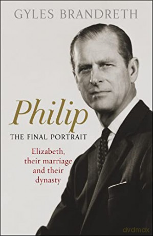 Philip: The Final Portrait - THE INSTANT SUNDAY TIMES BESTSELLER - Gyles Brandreth [KSIĄŻKA]