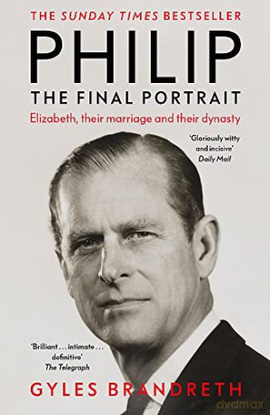 Philip: The Final Portrait: The Final Portrait - THE INSTANT SUNDAY TIMES BESTSELLER - Gyles Brandreth [KSIĄŻKA]