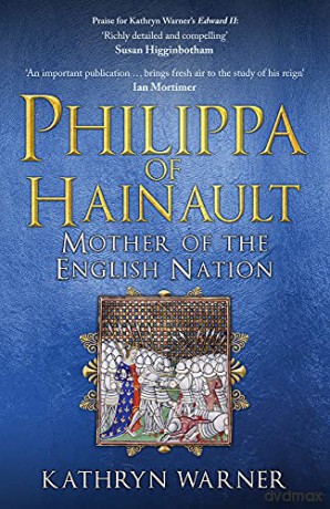 Philippa of Hainault: Mother of the English Nation - Kathryn Warner [KSIĄŻKA]