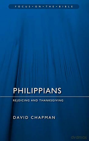 Philippians: Rejoicing and Thanksgiving (Focus on the Bible) - David Chapman [KSIĄŻKA]