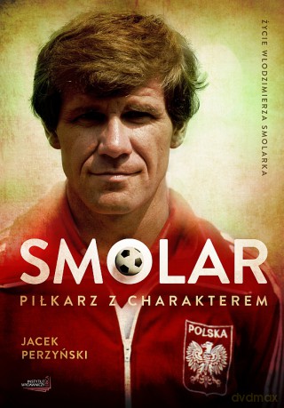 Smolar. Piłkarz z charakterem