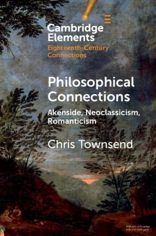 Philosophical Connections: Akenside, Neoclassicism, Romanticism (Elements in Eighteenth-Century Connections) - Chris Townsend [KSIĄŻKA]