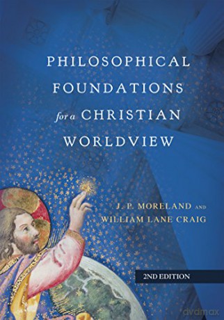 Philosophical Foundations for a Christian Worldview - J. P. Moreland [KSIĄŻKA]