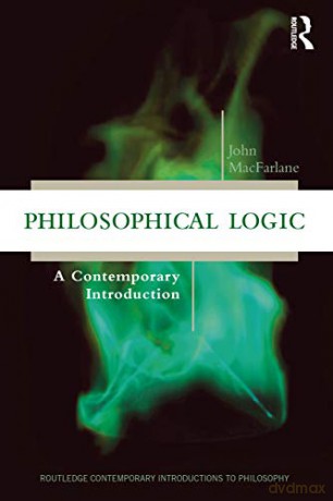 Philosophical Logic: A Contemporary Introduction (Routledge Contemporary Introductions to Philosophy) - John MacFarlane [KSIĄŻKA]