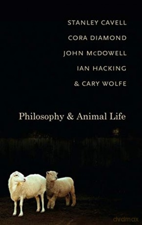 Philosophy and Animal Life - Stanley Cavell [KSIĄŻKA]
