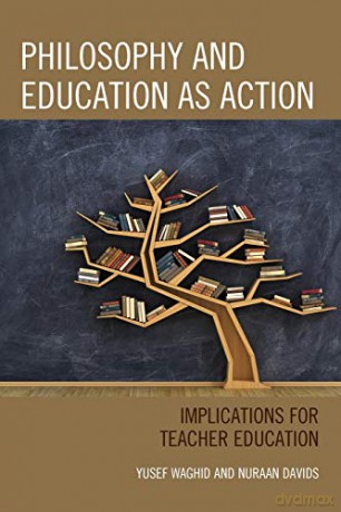 Philosophy and Education as Action: Implications for Teacher Education - Nuraan Davids [KSIĄŻKA]