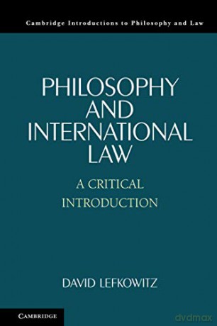 Philosophy and International Law: A Critical Introduction (Cambridge Introductions to Philosophy and Law) - David Lefkowitz [KSIĄŻKA]