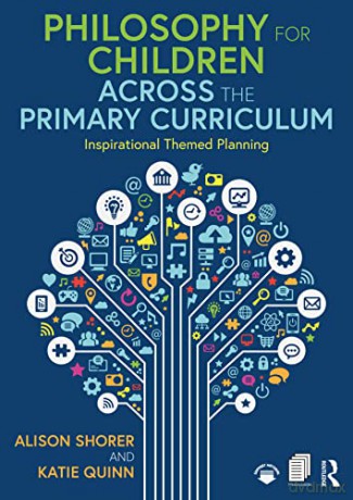 Philosophy for Children Across the Primary Curriculum: Inspirational Themed Planning - Alison Shorer [KSIĄŻKA]