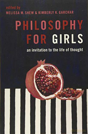 Philosophy for Girls: An Invitation to the Life of Thought - Melissa M. Shew [KSIĄŻKA]