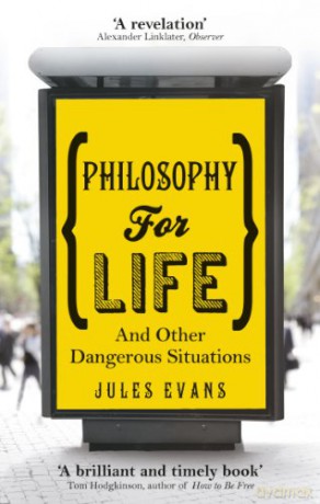 Philosophy for Life: And other dangerous situations - Jules Evans [KSIĄŻKA]