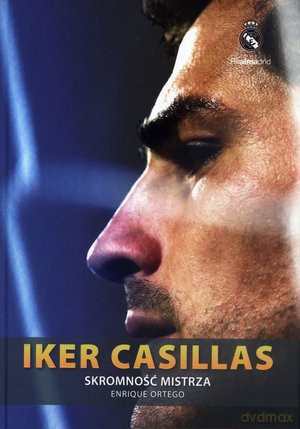 Iker Casillas. Skromność mistrza - Enrique Ortego [KSIĄŻKA]