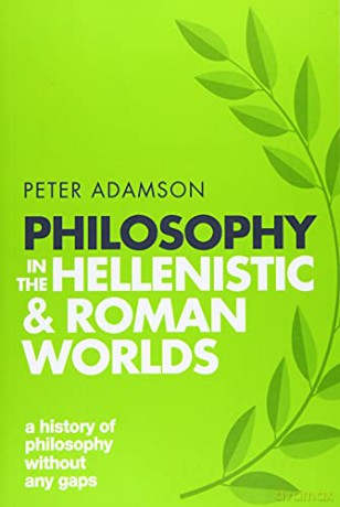 Philosophy in the Hellenistic and Roman Worlds: A history of philosophy without any gaps, Volume 2 - Peter Adamson [KSIĄŻKA]