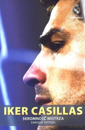 Iker Casillas. Skromność mistrza - Enrique Ortego [KSIĄŻKA]