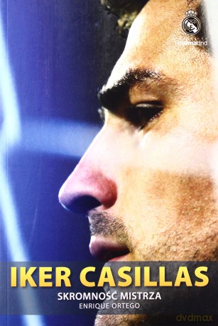 Iker Casillas. Skromność mistrza - Enrique Ortego [KSIĄŻKA]