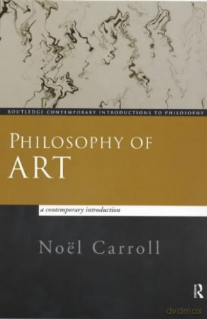 Philosophy of Art: A Contemporary Introduction (Routledge Contemporary Introductions to Philosophy) - Noël Carroll [KSIĄŻKA]