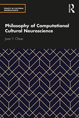 Philosophy of Computational Cultural Neuroscience (Essays in Cultural Neuroscience) - Joan Y Chiao [KSIĄŻKA]