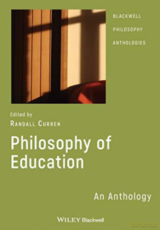 Philosophy of Education: An Anthology (Blackwell Philosophy Anthologies): 27 - Randall Curren [KSIĄŻKA]