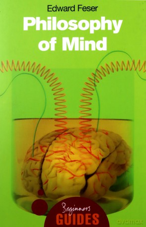 Philosophy of Mind: A Beginner's Guide (Beginner's Guides) - Edward Feser [KSIĄŻKA]