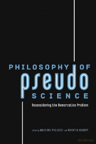 Philosophy of Pseudoscience: Reconsidering the Demarcation Problem - Massimo Pigliucci [KSIĄŻKA]