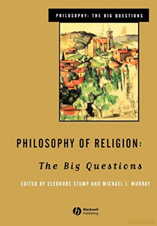 Philosophy of Religion: The Big Questions (Philosophy: The Big Questions) - Eleonore Stump [KSIĄŻKA]