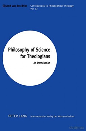 Philosophy of Science for Theologians; An Introduction (12) (Contributions to Philosophical Theology) - Gijsbert van den Brink [KSIĄŻKA]