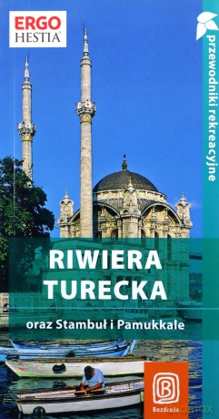 Riwiera turecka oraz Stambuł i Pamukkale. Przewodnik rekreacyjny. Wydanie 3 [KSIĄŻKA]