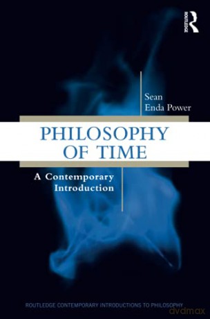 Philosophy of Time: A Contemporary Introduction (Routledge Contemporary Introductions to Philosophy) - Sean Enda Power [KSIĄŻKA]