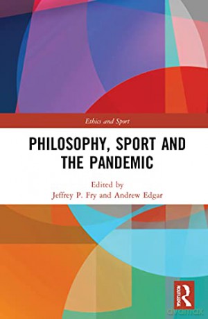 Philosophy, Sport and the Pandemic (Ethics and Sport) - Jeffrey P. Fry [KSIĄŻKA]