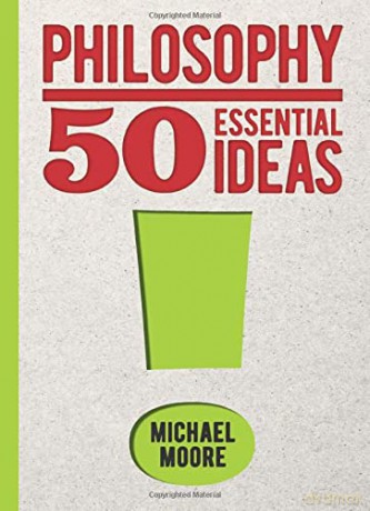 Philosophy: 50 Essential Ideas - Michael Moore [KSIĄŻKA]