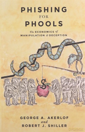 Phishing for Phools: The Economics of Manipulation and Deception - George A. Akerlof [KSIĄŻKA]