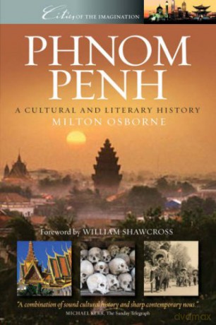 Phnom Penh: A Cultural and Literary History - Milton Osborne [KSIĄŻKA]