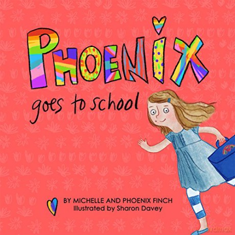 Phoenix Goes to School: A Story to Support Transgender and Gender Diverse Children - Michelle and Phoenix Finch [KSIĄŻKA]