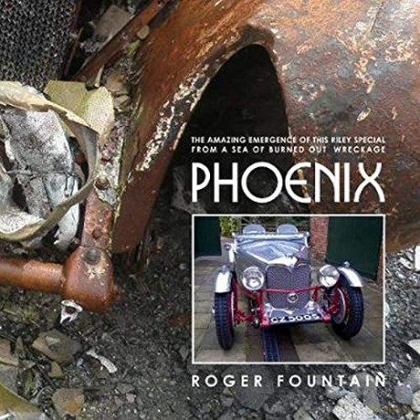 Phoenix: The amazing emergence of this Riley Special from a sea of burned out wreckage - Roger Fountain [KSIĄŻKA]