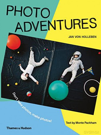 Photo Adventures: Don't take photos, make photos! - Monte Packham [KSIĄŻKA]