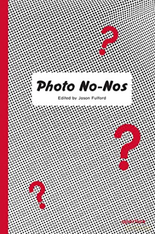 Photo No-Nos: Meditations on What Not to Photograph - Jason Fulford [KSIĄŻKA]