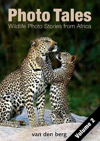 Photo Tales 2: Wildlife Photo Stories from Africa [KSIĄŻKA]