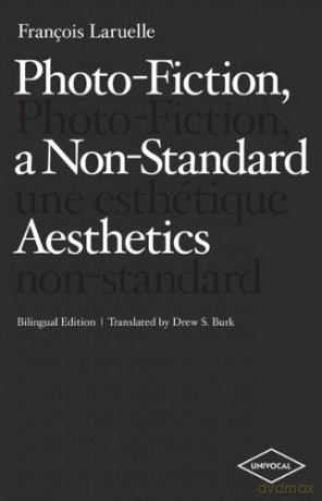 Photo-Fiction, a Non-Standard Aesthetics (Univocal) - Drew S. Burk [KSIĄŻKA]