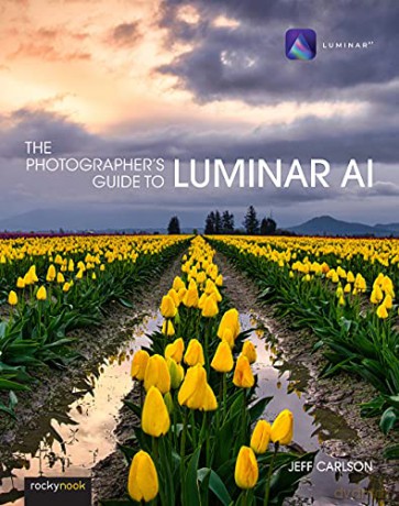 Photographer's Guide to Luminar AI,The: How an Ex-Factory Worker Helped Save One of Australia's Iconic Companies: How an Ex-Factory Worker Helped Save One of Australia's Iconic Companies - Jeff Carlson [KSIĄŻKA]
