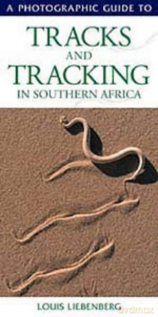 Photographic Guide to Tracks and Tracking in Southern Africa (Photographic Guides) - Louis Liebenberg [KSIĄŻKA]
