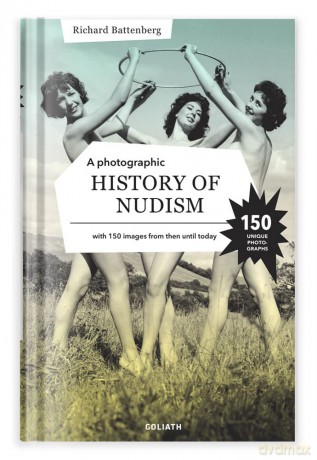 Photographic History Of Nudism, A: A Unique and Rare Collection of Photographs from Then Until Today. - Battenberg [KSIĄŻKA]