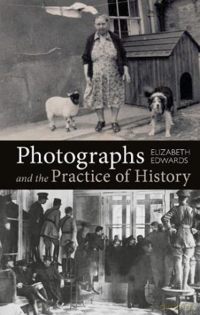 Photographs and the Practice of History: A Short Primer - Elizabeth Edwards [KSIĄŻKA]