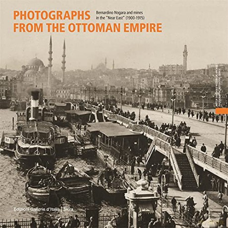 Photographs from the Ottoman Empire: Bernardino Nogara and the mines of the Near East (1900-1915) - Serena Berno [KSIĄŻKA]