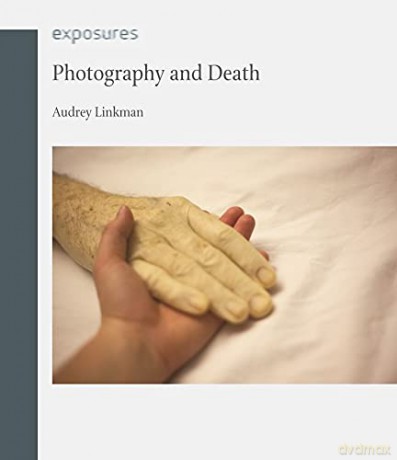 Photography and Death (Exposures) - Audrey Linkman [KSIĄŻKA]