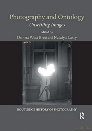Photography and Ontology: Unsettling Images (Routledge History of Photography) - West Brett Donna [KSIĄŻKA]
